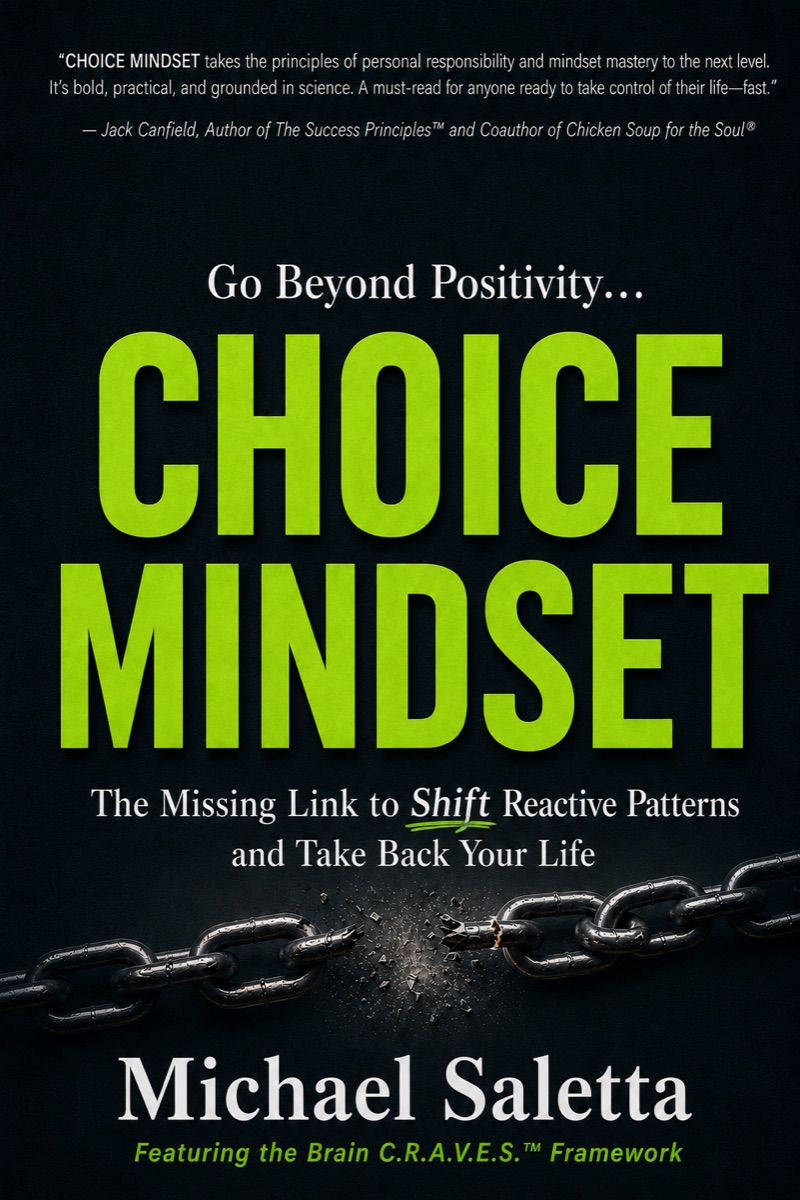 Choice Mindset by Michael Saletta: The Missing Link to Shift Reactive Patterns and Take Back Your Life